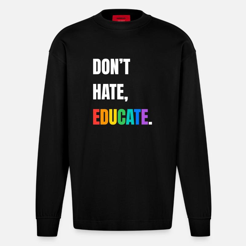 Dont Hate Educate Regenbogen Schrift - Heavyweight Oversized Organic Langarmshirt Made in EU - SOLID BLACK