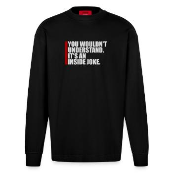 You Wouldn't Understand It's An Inside Joke Spruch - Heavyweight Oversized Organic Langarmshirt Made in EU - SOLID BLACK - Vorne