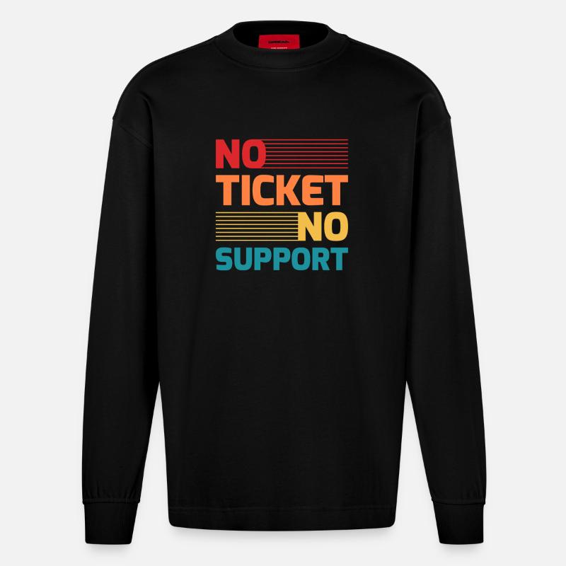 No Ticket No Support IT Hotline Administrator Nerd - Heavyweight Oversized Organic Langarmshirt Made in EU - SOLID BLACK