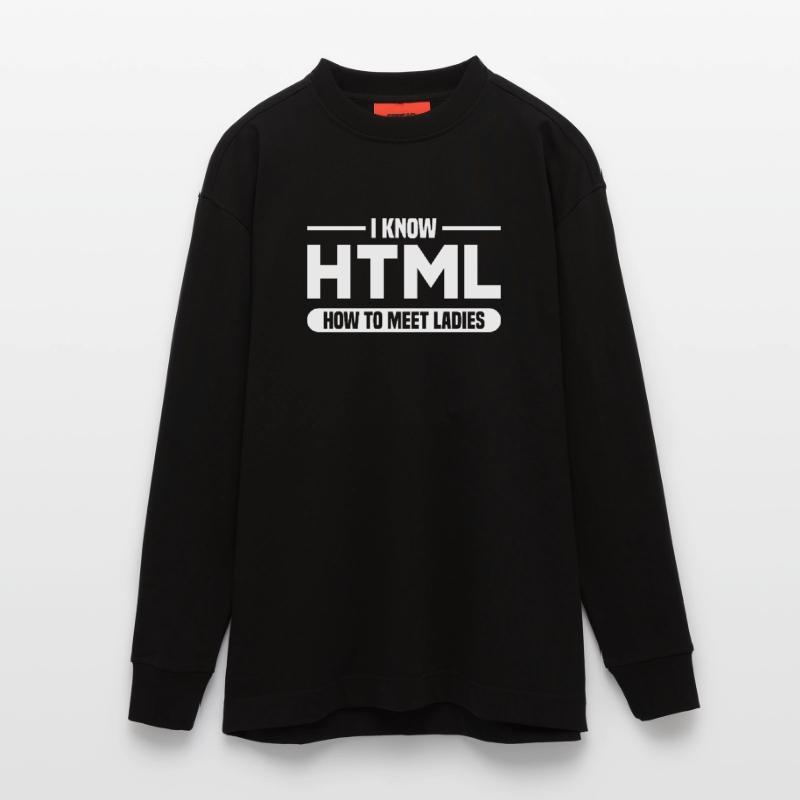 HTML Humor Code Programmer Saying Heavyweight Oversized Organic Longsleeve Shirt Made in EU