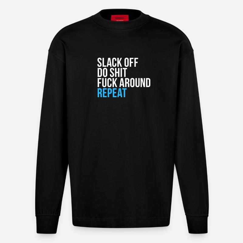 Faulenz, mach Mist, wiederhole dich - Heavyweight Oversized Organic Langarmshirt Made in EU - SOLID BLACK