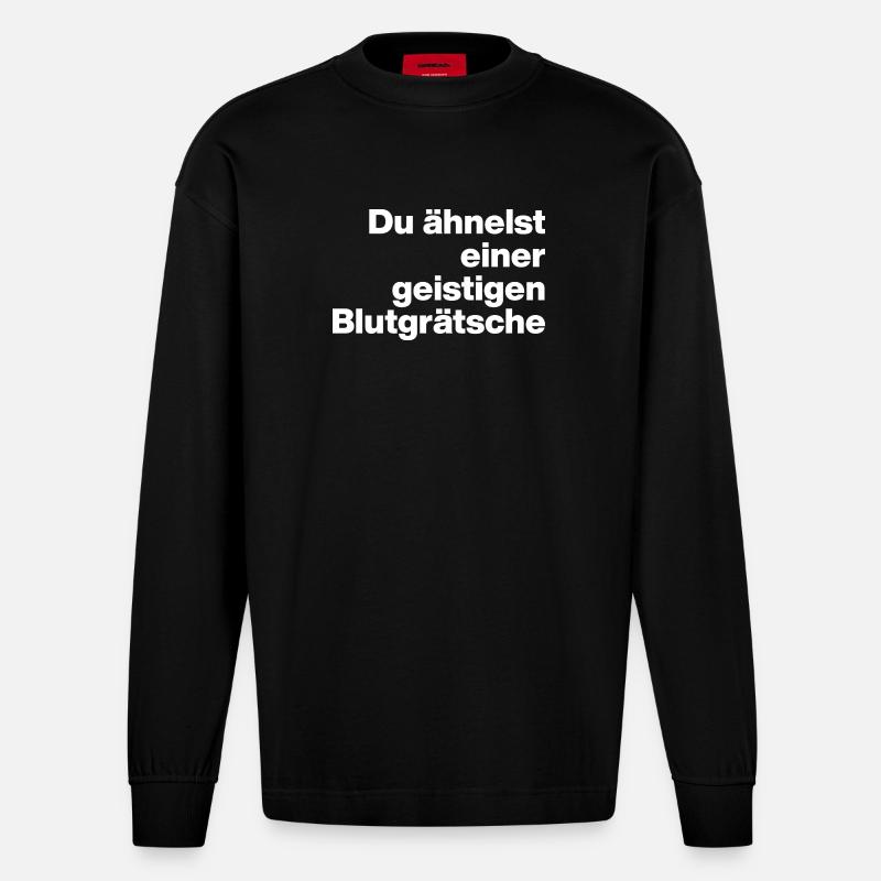 DU ÄHNELST EINER GEISTIGEN BLUTGRÄTSCHE. SARKASMUS - Heavyweight Oversized Organic Langarmshirt Made in EU - SOLID BLACK