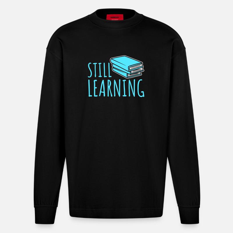 Still Learning Wachstum Schüler Motivation Spruch  - Heavyweight Oversized Organic Langarmshirt Made in EU - SOLID BLACK