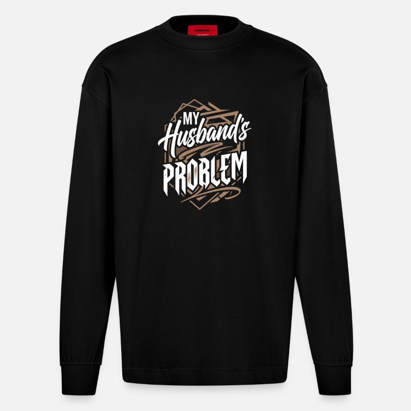 My Husband's Problem - Witziges Ehefrau Statemeant - Heavyweight Oversized Organic Langarmshirt Made in EU - SOLID BLACK