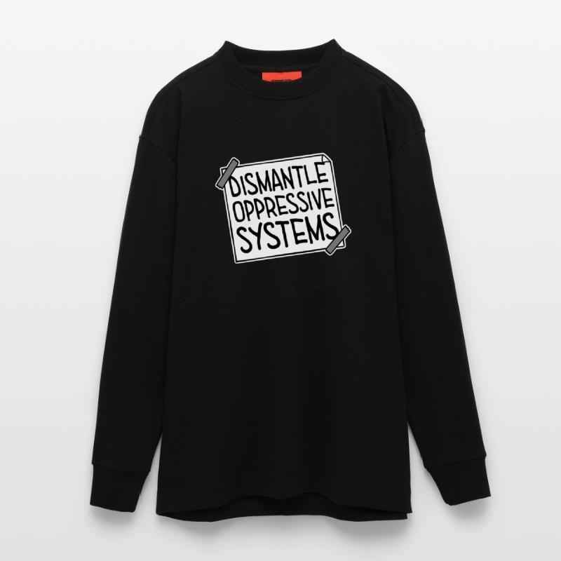 Dismantle Oppressive Systems Activism Statement Heavyweight Oversized Organic Longsleeve Shirt Made in EU
