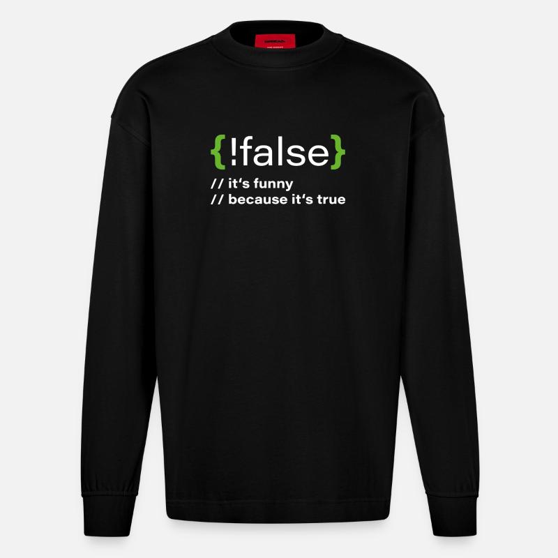 false – Funny programmer saying - Heavyweight Oversized Organic Longsleeve Shirt Made in EU - SOLID BLACK