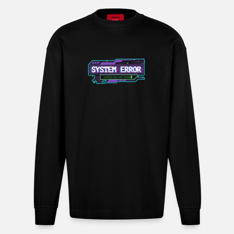 System Error – coffee.exe not found - Heavyweight Oversized Organic Langarmshirt Made in EU - SOLID BLACK