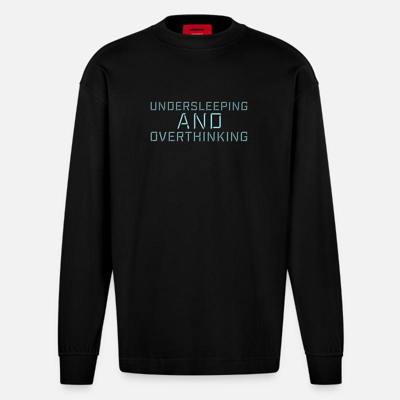 Undersleeping And Overthinking Lustig Müde Spruch - Heavyweight Oversized Organic Langarmshirt Made in EU - SOLID BLACK