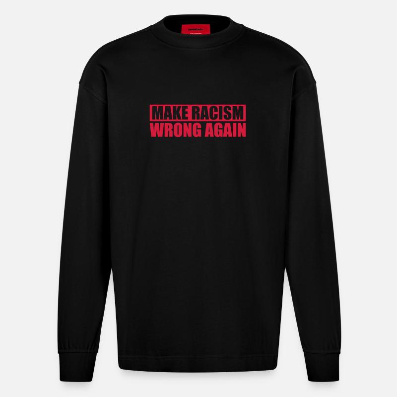 make racism wrong again - Heavyweight Oversized Organic Langarmshirt Made in EU - SOLID BLACK