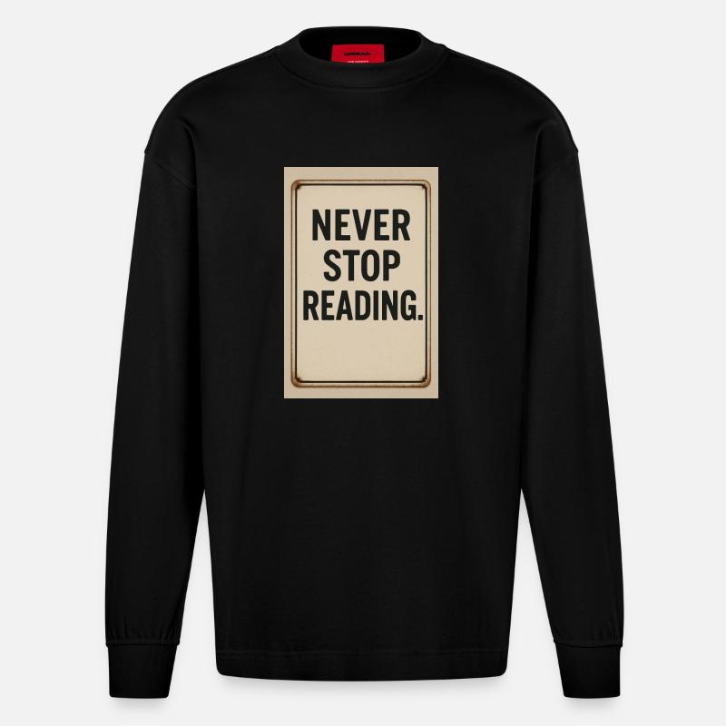 Never stop reading - Heavyweight Oversized Organic Longsleeve Shirt Made in EU - SOLID BLACK