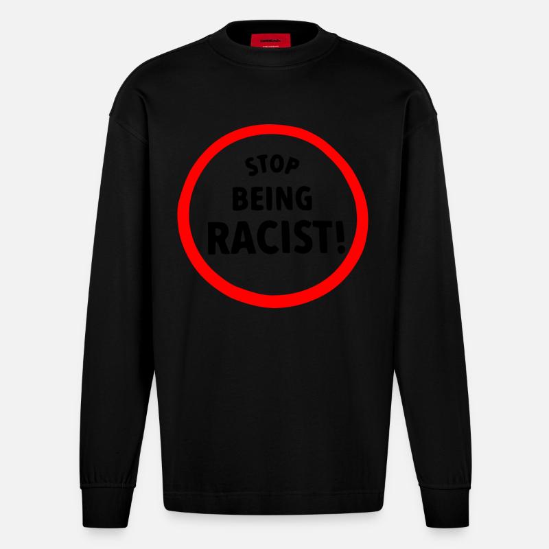 Stop being racist - Heavyweight Oversized Organic Langarmshirt Made in EU - SOLID BLACK