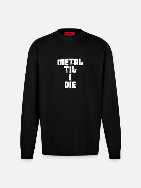 Metal Til I Die - Heavyweight Oversized Organic Longsleeve Shirt Made in EU - SOLID BLACK