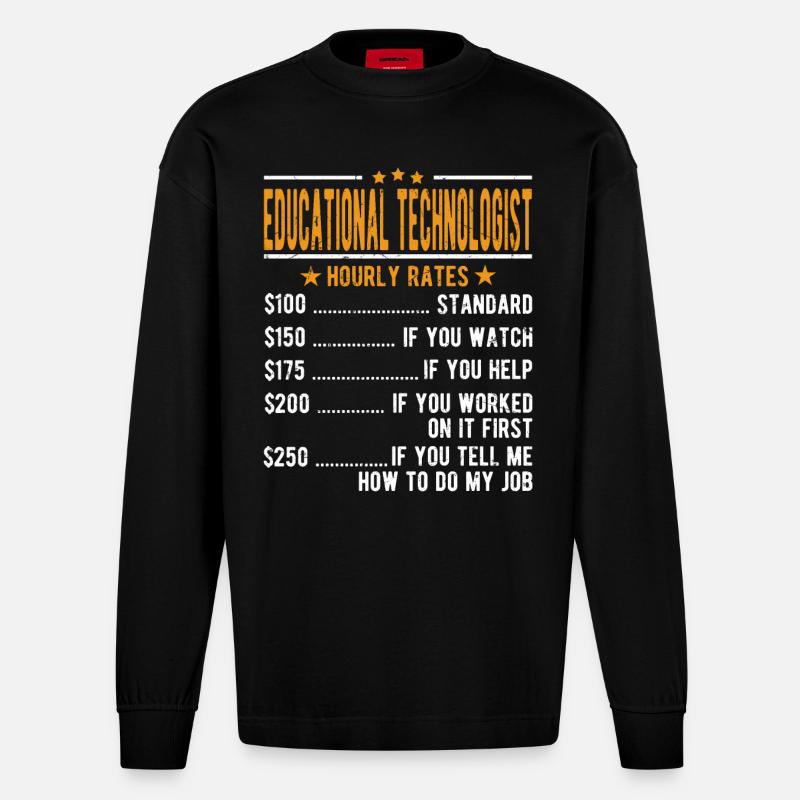 Educational Technologist Hourly Wage - Heavyweight Oversized Organic Longsleeve Shirt Made in EU - SOLID BLACK