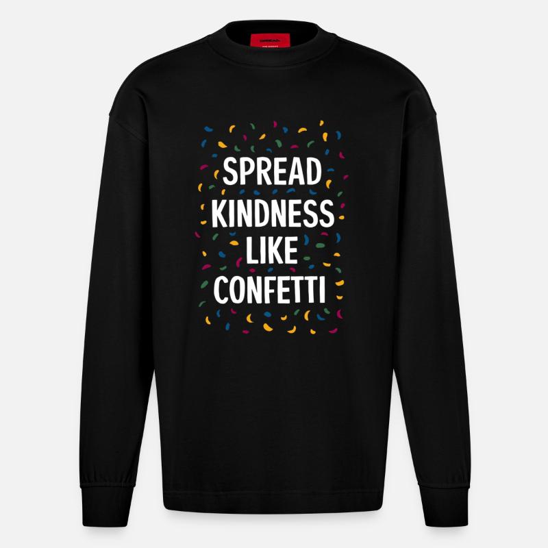 Spread Kindness Like Confetti - Heavyweight Oversized Organic Langarmshirt Made in EU - SOLID BLACK