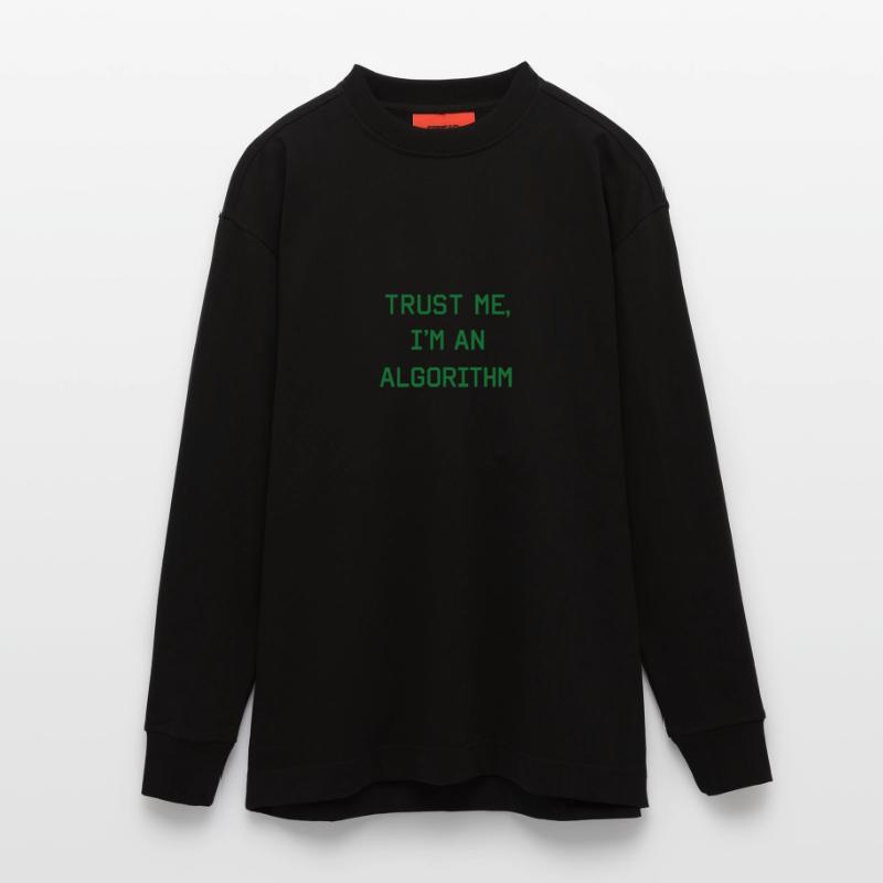Trust me, I’m an Algorithm – Nerd & Programmierer  Heavyweight Oversized Organic Langarmshirt Made in EU