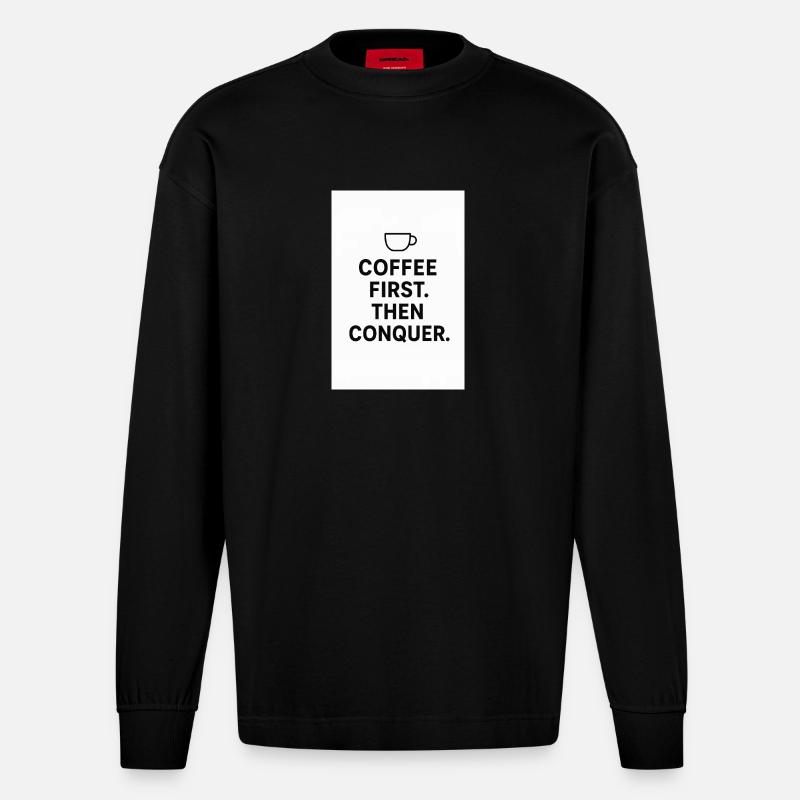 Kaffee zuerst. Dann Eroberung. - Heavyweight Oversized Organic Langarmshirt Made in EU - SOLID BLACK