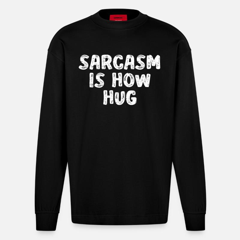Sarkasmus ist jetzt Hug Graphic - Heavyweight Oversized Organic Langarmshirt Made in EU - SOLID BLACK
