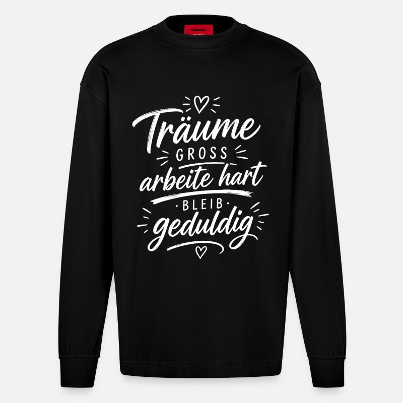 Träume groß, arbeite hart, bleib geduldig - Heavyweight Oversized Organic Langarmshirt Made in EU - SOLID BLACK