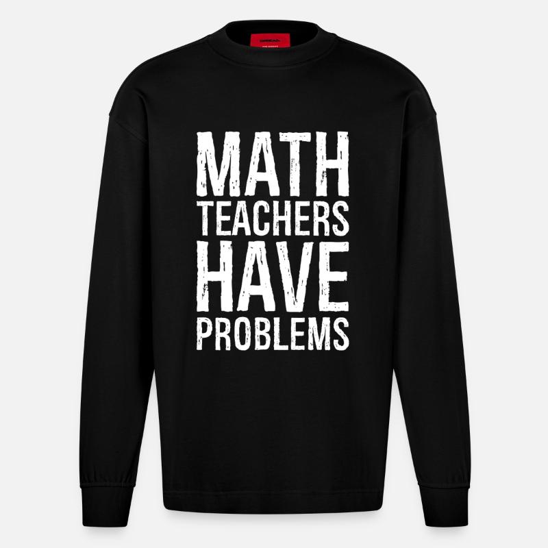 math teachers have problems - Heavyweight Oversized Organic Longsleeve Shirt Made in EU - SOLID BLACK