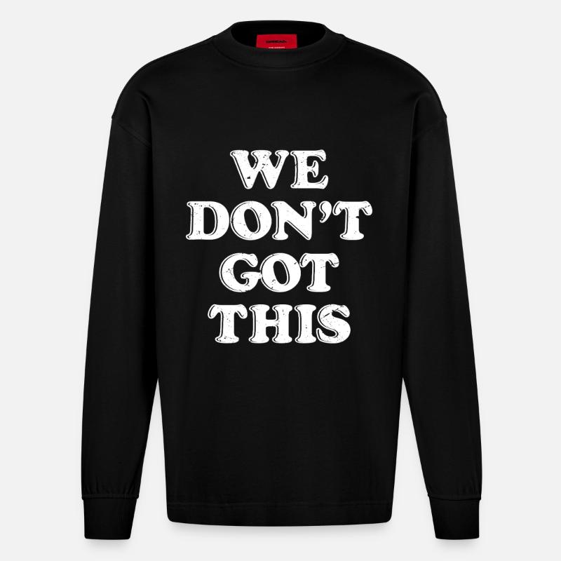we don't got this - Heavyweight Oversized Organic Langarmshirt Made in EU - SOLID BLACK