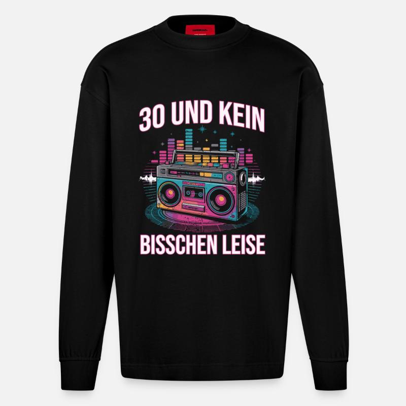 30 Und Kein Bisschen Leise - Heavyweight Oversized Organic Langarmshirt Made in EU - SOLID BLACK