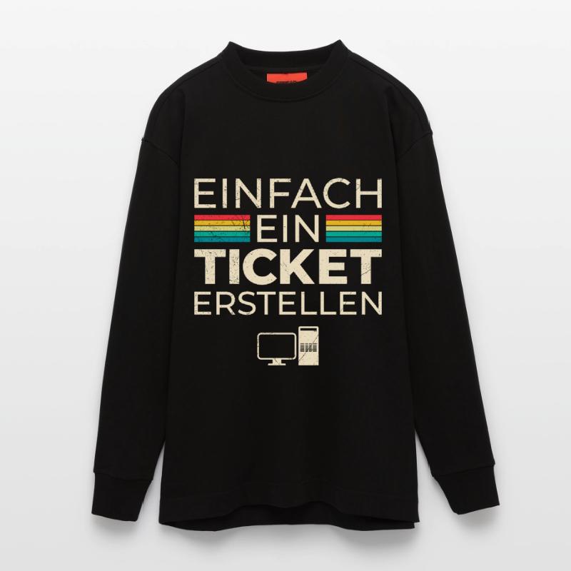 Science Coder JUST CREATE A TICKET FUNNY Heavyweight Oversized Organic Longsleeve Shirt Made in EU