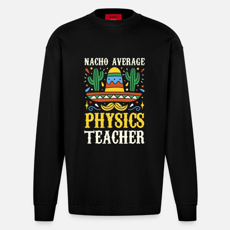 Nacho Average Physics Teacher - Heavyweight Oversized Organic Longsleeve Shirt Made in EU - SOLID BLACK
