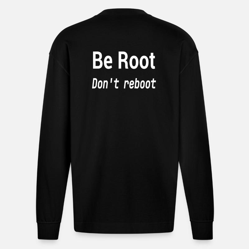 Be Root Don't Reboot – Geek-Humor - Heavyweight Oversized Organic Langarmshirt Made in EU - SOLID BLACK