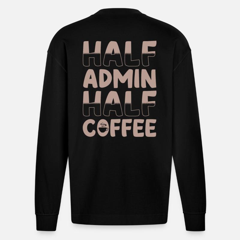 Halb Admin Halb Kaffee - Heavyweight Oversized Organic Langarmshirt Made in EU - SOLID BLACK