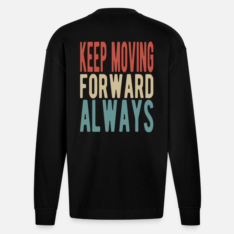 Keep moving forward, always - Heavyweight Oversized Organic Langarmshirt Made in EU - SOLID BLACK