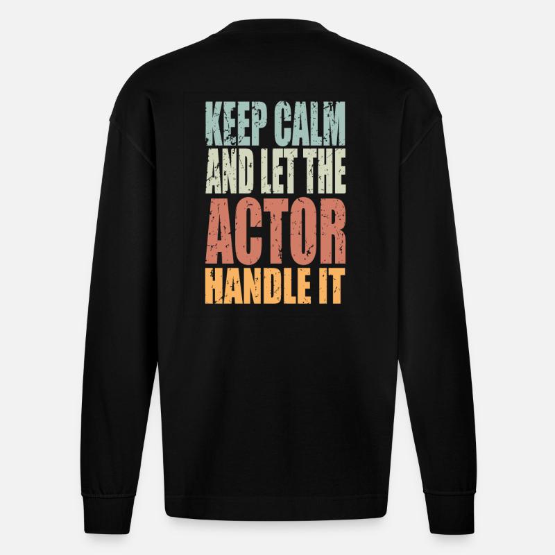 Keep Calm Schauspieler Spruch Schauspieler - Heavyweight Oversized Organic Langarmshirt Made in EU - SOLID BLACK