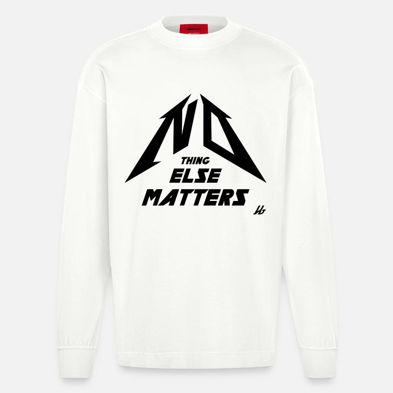 NO THING ELSE MATTERS - Heavyweight Oversized Organic Langarmshirt Made in EU - OFF WHITE