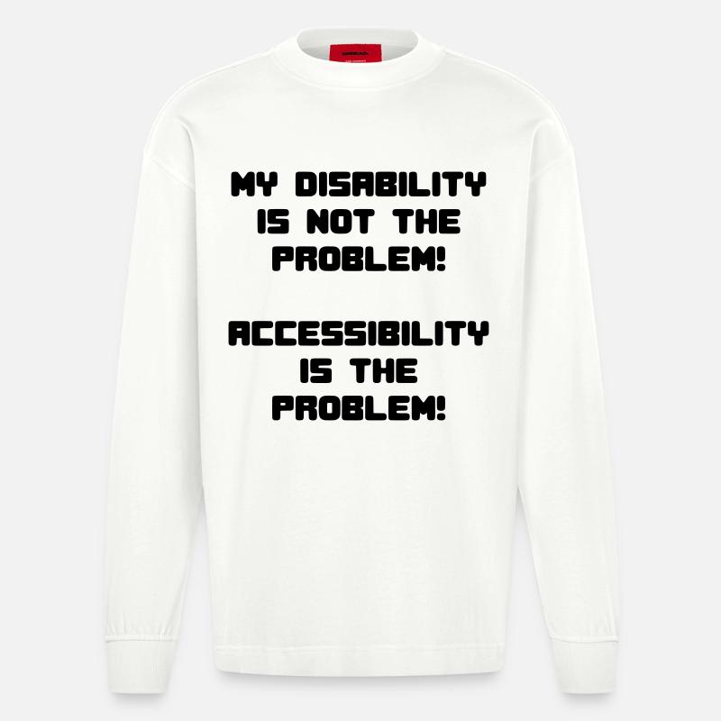 Meine Behinderung ist nicht das Problem # - Heavyweight Oversized Organic Langarmshirt Made in EU - OFF WHITE
