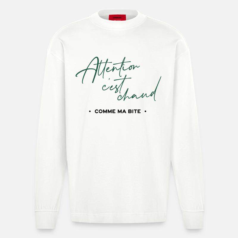 Attention c'est chaud, comme ma bite - Manches longues bio épais oversize fabriqué en UE - OFF WHITE