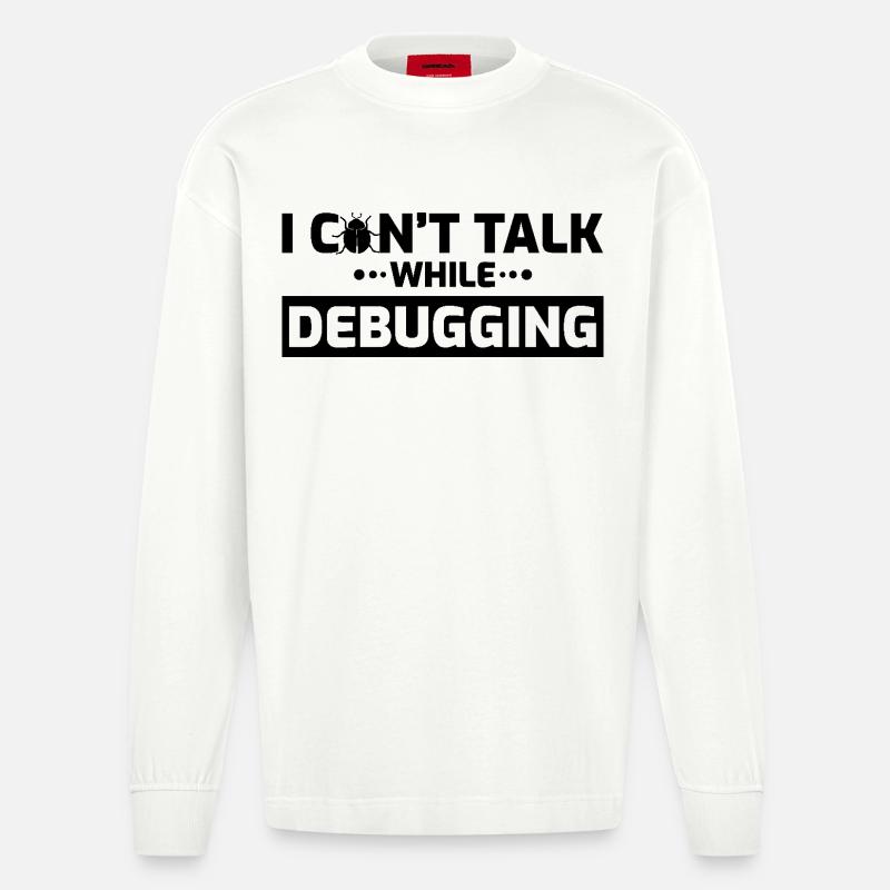 I can't speak while debugging - Heavyweight Oversized Organic Longsleeve Shirt Made in EU - OFF WHITE