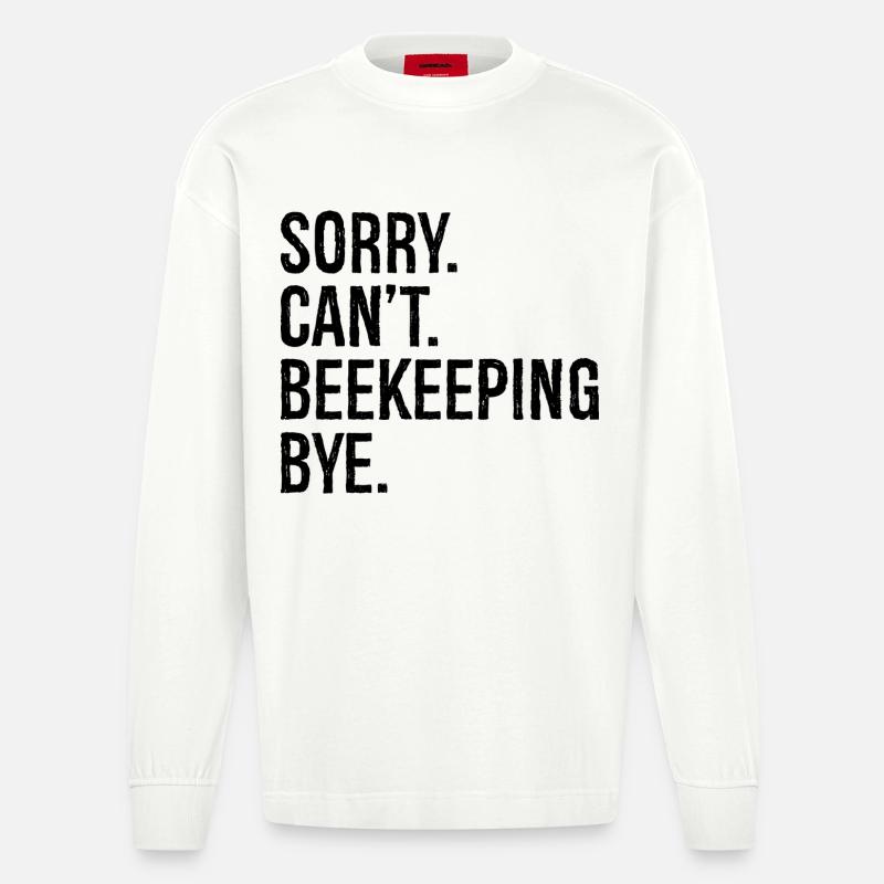 sorry can't beekeeping bye - Heavyweight Oversized Organic Langarmshirt Made in EU - OFF WHITE