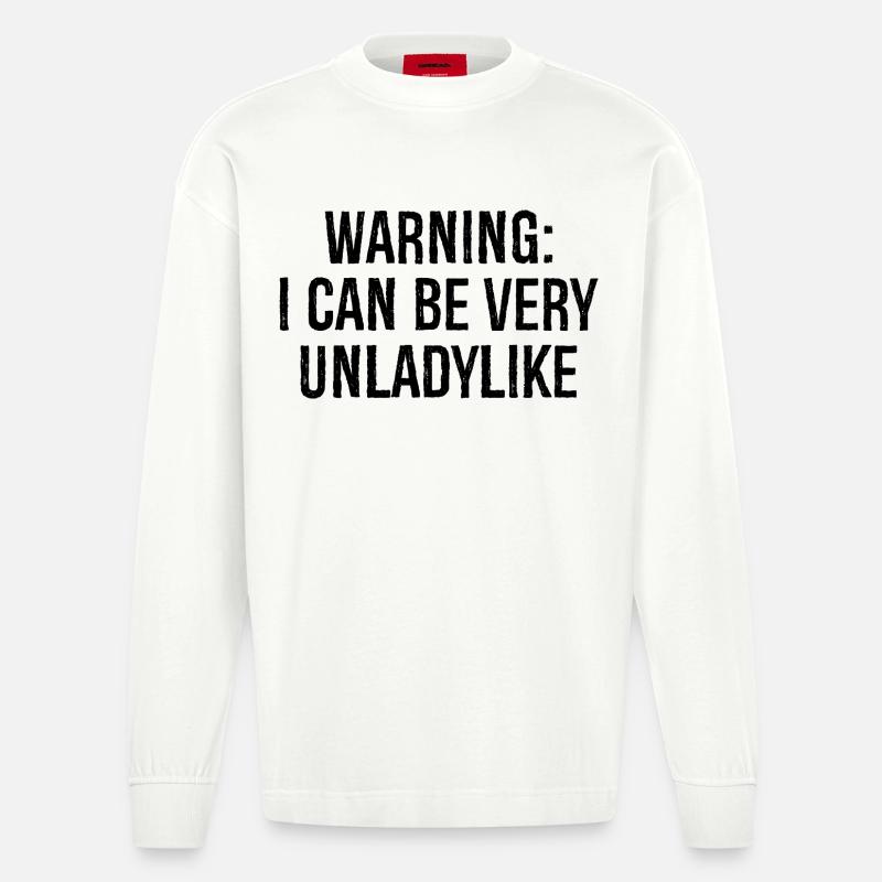 warning I can be very unladylike - Heavyweight Oversized Organic Langarmshirt Made in EU - OFF WHITE