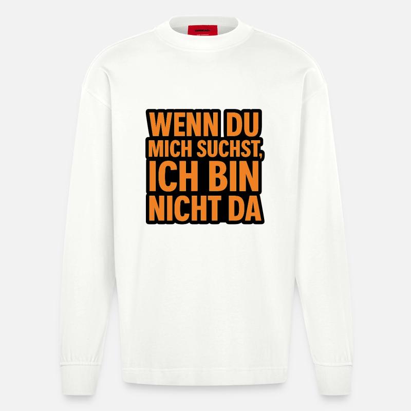 Wenn du mich suchst - Heavyweight Oversized Organic Langarmshirt Made in EU - OFF WHITE