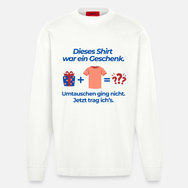 Dieses Shirt war ein Geschenk - Heavyweight Oversized Organic Langarmshirt Made in EU - OFF WHITE