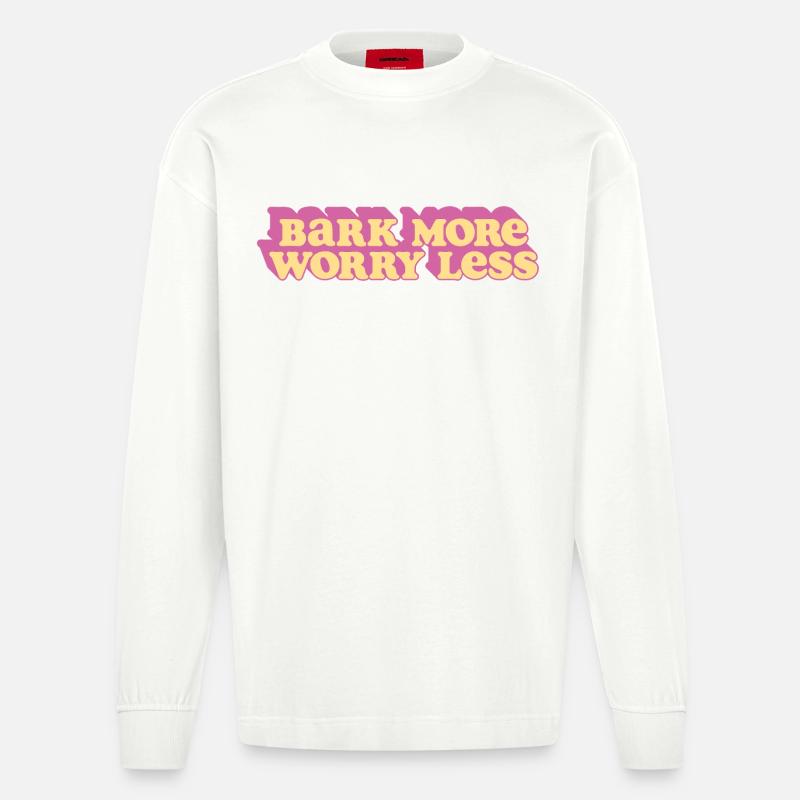 Bark More, Worry Less - Heavyweight Oversized Organic Langarmshirt Made in EU - OFF WHITE