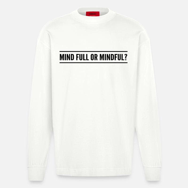 Geistig voll oder achtsam? - Heavyweight Oversized Organic Langarmshirt Made in EU - OFF WHITE
