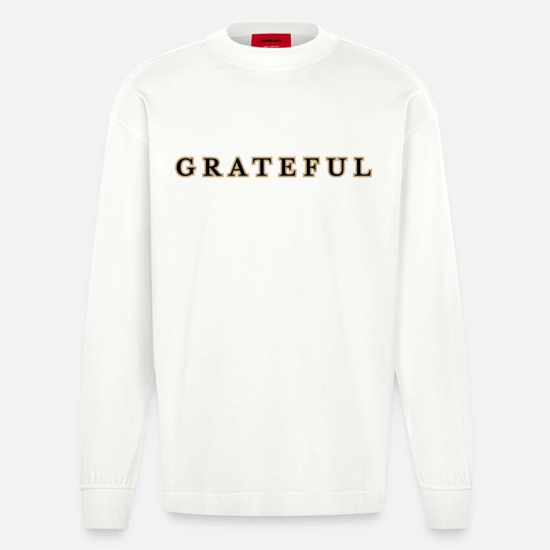 Grateful botschaft in urban stil  - Heavyweight Oversized Organic Langarmshirt Made in EU - OFF WHITE