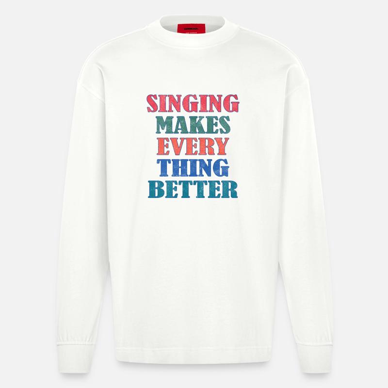 Singing makes everything better - Heavyweight Oversized Organic Langarmshirt Made in EU - OFF WHITE