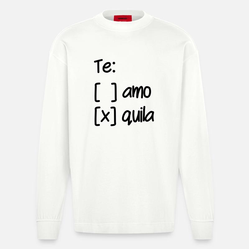 Wahl Te Amo oder Tequila - Heavyweight Oversized Organic Langarmshirt Made in EU - OFF WHITE