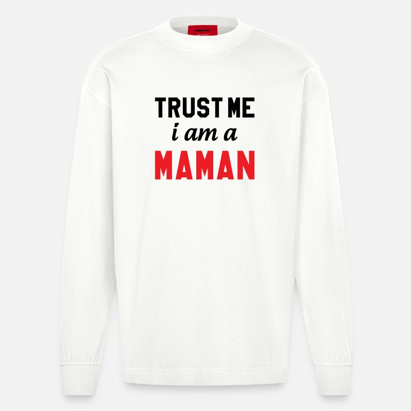 Glaub mir, ich bin Maman - Heavyweight Oversized Organic Langarmshirt Made in EU - OFF WHITE