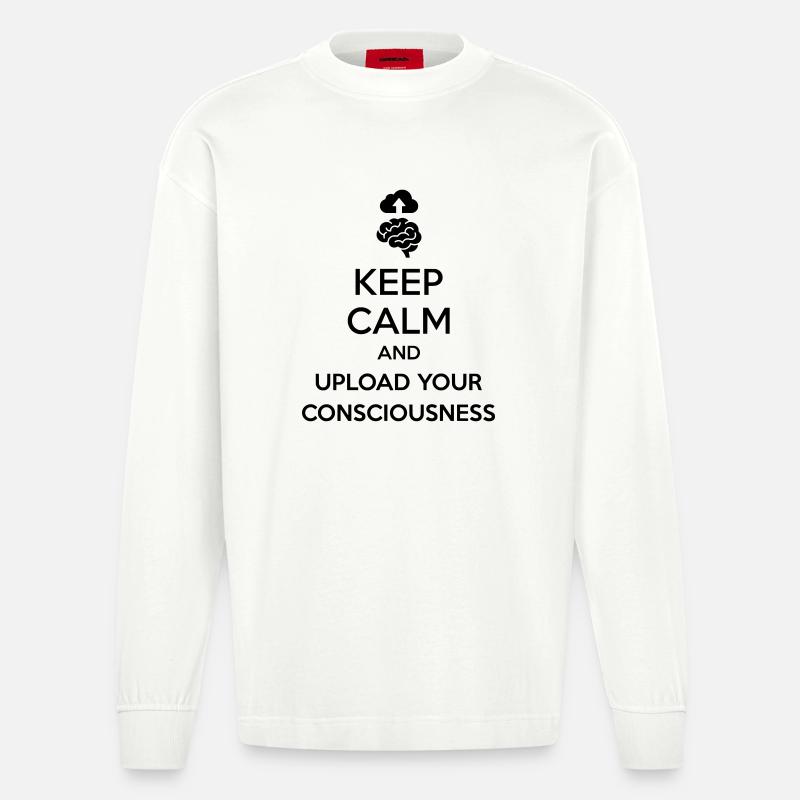 Upload Your Consciousness - Sarcastic Tech Joke - Heavyweight Oversized Organic Longsleeve Shirt Made in EU - OFF WHITE