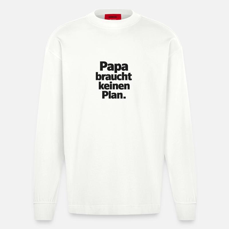 Dad doesn't need a plan - Heavyweight Oversized Organic Longsleeve Shirt Made in EU - OFF WHITE