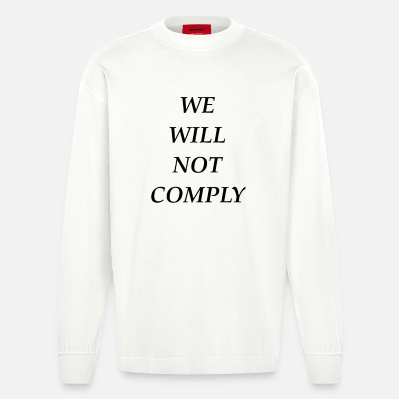 we_will_not_comply_blk - Heavyweight Oversized Organic Langarmshirt Made in EU - OFF WHITE
