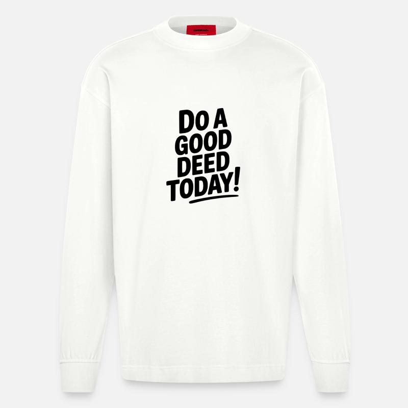 Tu heute eine gute Tat! - Heavyweight Oversized Organic Langarmshirt Made in EU - OFF WHITE
