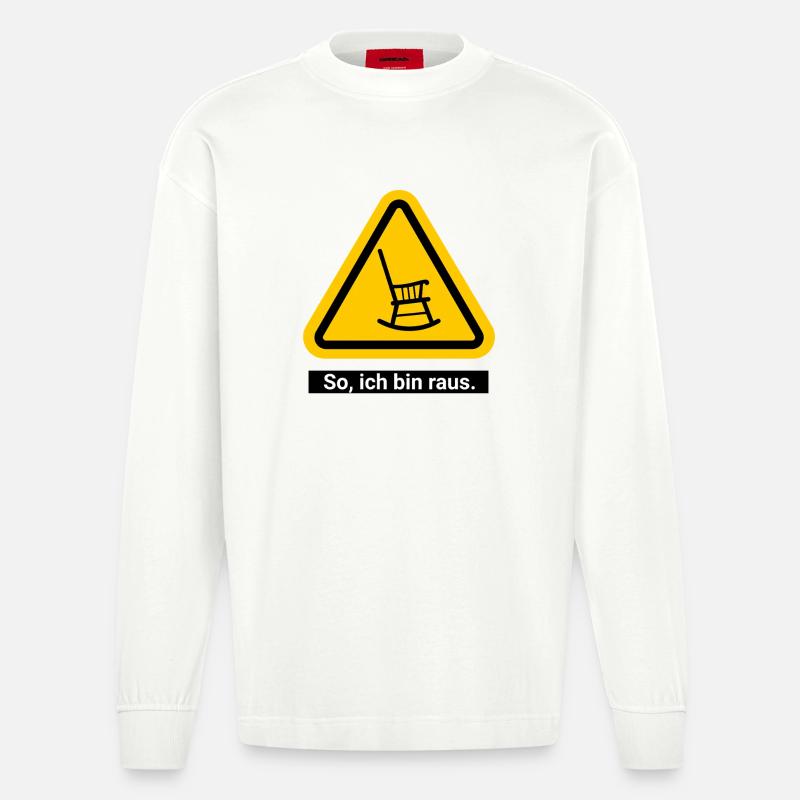 So, ich bin raus. Ruhestand Warnschild - Heavyweight Oversized Organic Langarmshirt Made in EU - OFF WHITE
